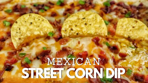 EASY Mexican Street Corn Dip