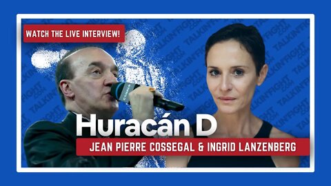 Live with Ingrid Lanzenberg & Jean Pierre Cossegal | Huracán D | Talkin Fight