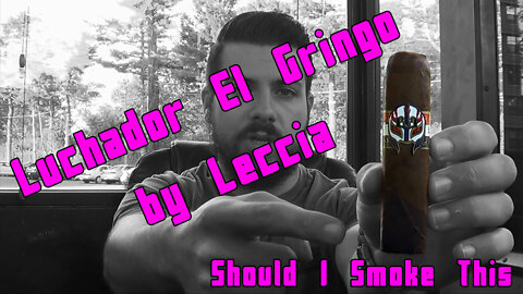 60 SECOND CIGAR REVIEW - Luchador El Gringo by Leccia