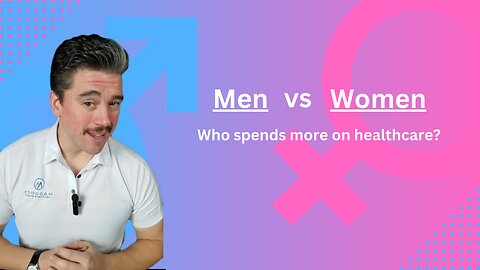 Men vs Women - Who pays more for healthcare? And why? The Healthcare "Equity" Debate