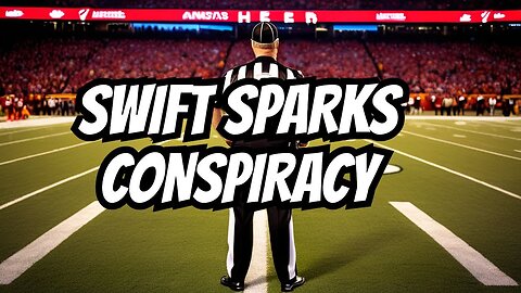 NFL Ref Selection SPARKS Taylor Swift - Chiefs Super Bowl Conspiracy Theory