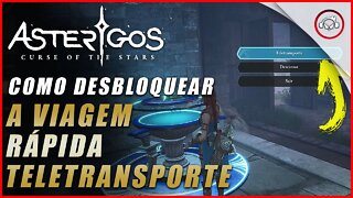 Asterigos: Curse of the Stars, Como desbloquear a Viagem Rápida | Super dica