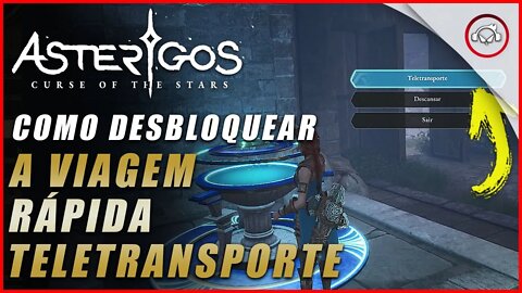 Asterigos: Curse of the Stars, Como desbloquear a Viagem Rápida | Super dica