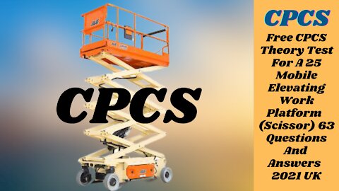 Free CPCS Theory Test For A 25 MEWP Scissor The Latest 63 New Questions And Answers 2021 UK