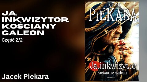 Ja, inkwizytor. Kościany galeon, Część 2/2, Cykl Inkwizytorski (tom 10) - Jacek Piekara