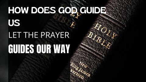 HOW DOES GOD GUIDE US LET THE PRAYER GUIDES OUR WAY