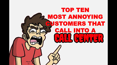 TOP TEN Most Annoying Customers That Call Into A Call Center