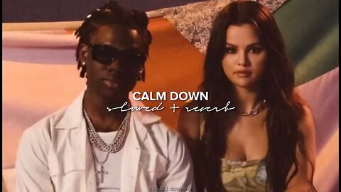 Rema & Selena Gomez - Calm Down (slowed & reverb)