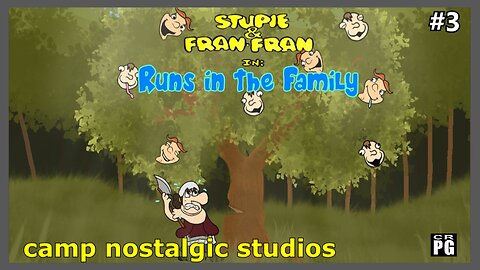 Stupie & Fran-Fran: "Runs in the Family" | 2023 | Camp Nostalgic Studios ™