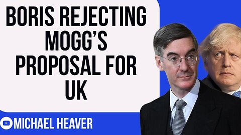 Boris REJECTING Mogg Plan For UK