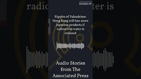 Ripples of Fukushima: Hong Kong will ban more Japanese products if radioactive water is released...