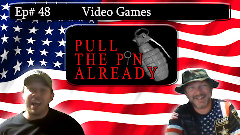 Pull the Pin Already (Episode # 48): Video Games