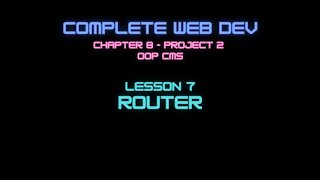 Complete Web Developer Chapter 8 - Lesson 7 Router