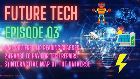 Future Tech Episode 03: AI-powered Glasses, France to Pay for Tech Repairs, Interactive map