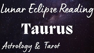 TAURUS Sun/Moon/Rising: NOVEMBER LUNAR ECLIPSE Tarot and Astrology reading