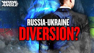 Is Russia-Ukraine Being Used As A ‘sleight Of Hand’ Diversion? If So, From What?