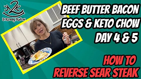 Beef Butter Bacon Egg & Keto Chow challenge, day 4 & 5 | How to Reverse Sear a steak