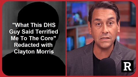 "What This DHS Guy Said Terrified Me To The Core" Redacted with Clayton Morris