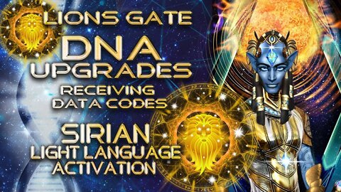 DNA Upgrades - LIONS GATE - Receptivity DNA, Sirian Light Language Activation By Lightstar