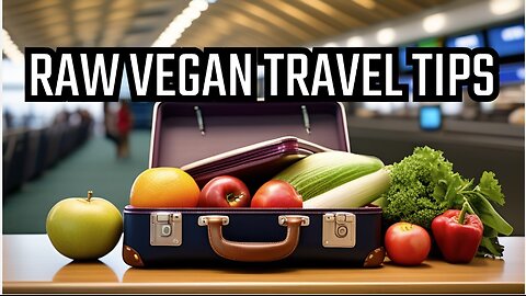 How To Stay Raw Vegan When Traveling