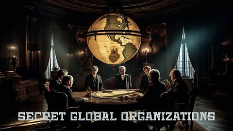 "Secret Global Organizations" Part 1