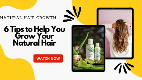 Natural Hair Growth: 6 Tips to Help You Grow Your Natural Hair