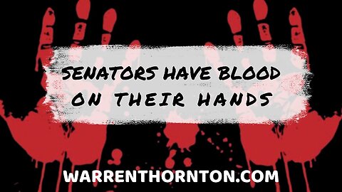 BREAKING NEW - SENATORS HAVE BLOOD ON THEIR HANDS!