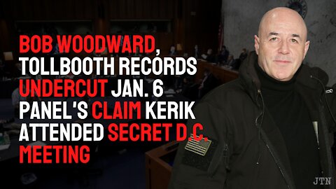 Bob Woodward, tollbooth records undercut Jan. 6 panel claim Kerik attended secret D.C. meeting