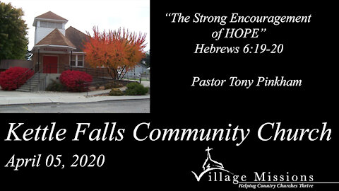 (KFCC) April 05, 2020 - "The Strong Encouragement of HOPE" - Hebrews 6:19-20