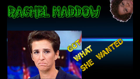 Rachel Maddow And Joy Reid Got What They Wanted