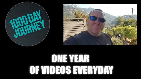 1000 Day Journey 0365 One Year of Videos in the Can