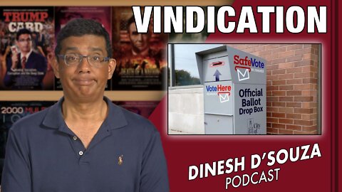 VINDICATION Dinesh D’Souza Podcast Ep368