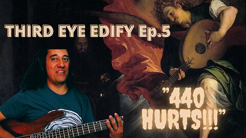 THIRD EYE EDIFY Ep.5 "440 HURTS!!!"