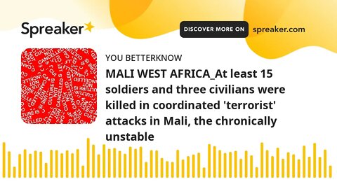 MALI WEST AFRICA_At least 15 soldiers and three civilians were killed in coordinated 'terrorist' att