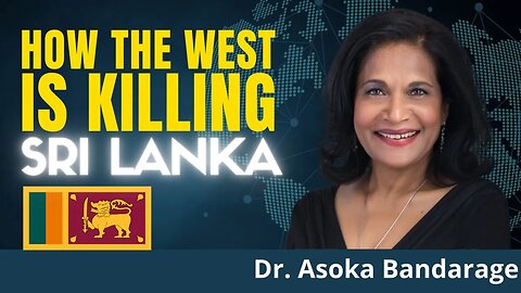 Neocons and Neolibs are Destroying Sri Lanka while Blaming China Dr Asoka Bandarage