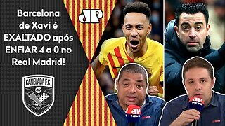 "Cara, o Barcelona METEU 4 a 0 no Real Madrid, e o Xavi JÁ ESTÁ..." Veja DEBATE após o CLÁSSICO!