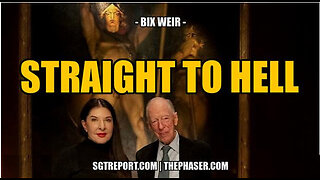 SGT REPORT - STRAIGHT TO HELL -- Bix Weir