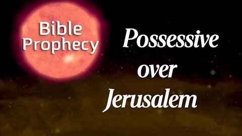 God is possessive over Jerusalem - Bible Prophecy with Dr. August Rosado