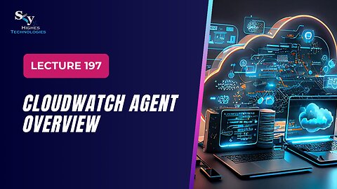 197. CloudWatch Agent Overview | Skyhighes | Cloud Computing