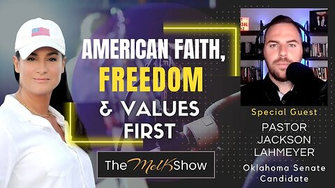 Mel K & Pastor Jackson Lahmeyer On Putting American Faith, Freedom & Values First 6/25/23