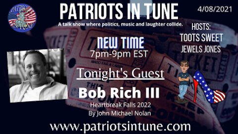 PATRIOTS IN TUNE show #341: BOB RICH III/Heartbreak Falls 4-8-2021