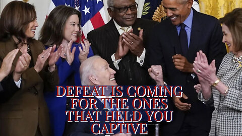 DEFEAT IS COMING TO THE ONES THAT HELD YOU CAPTIVE