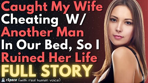 Caught My Wife Cheating With Another Man In Our Bed So I Ruined Her Life