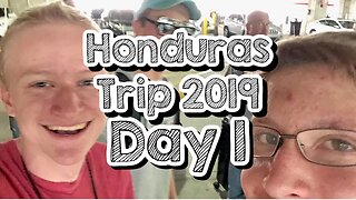 Day 1 - Travel and Arrival - Honduras Trip 2019