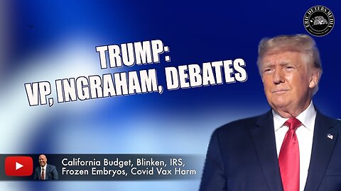 Trump: VP, Ingraham, Debates | Eric Deters Show