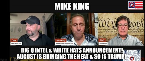Mike King: Big Q Intel & White Hats Announcement! August is Bringing the Heat & So Is Trump!