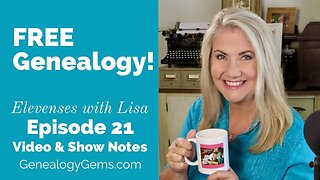 How to Find Free Genealogy! Free Ancestry Records, and more. Elevenses with Lisa