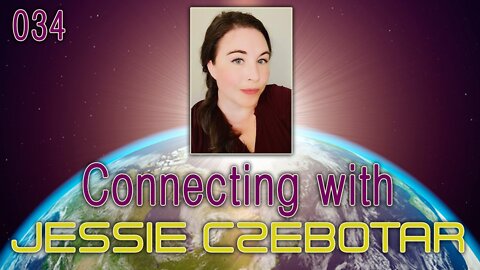 Connecting with Jessie Czebotar (034) ~ Recorded May 2021
