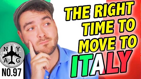 Life in Italy - When is the right time to move to Italy?
