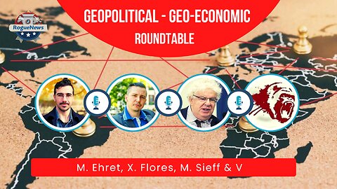 Geopolitical, Geo-Economic Roundtable - M. Ehret, X. Flores, M. Sieff & V